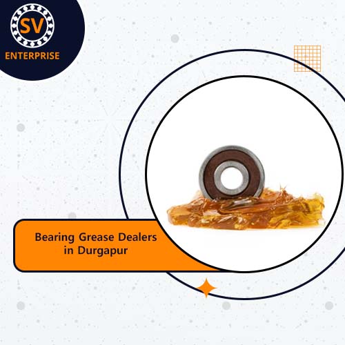 Bearing Grease Dealers in Durgapur
