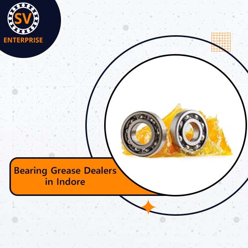 Bearing Grease Dealers in Indore