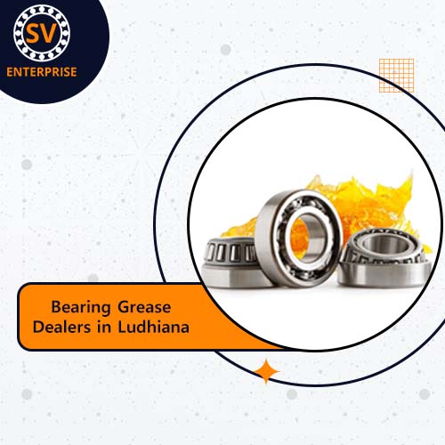 Bearing Grease Dealers in Ludhiana