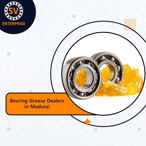 Bearing Grease Dealers in Madurai