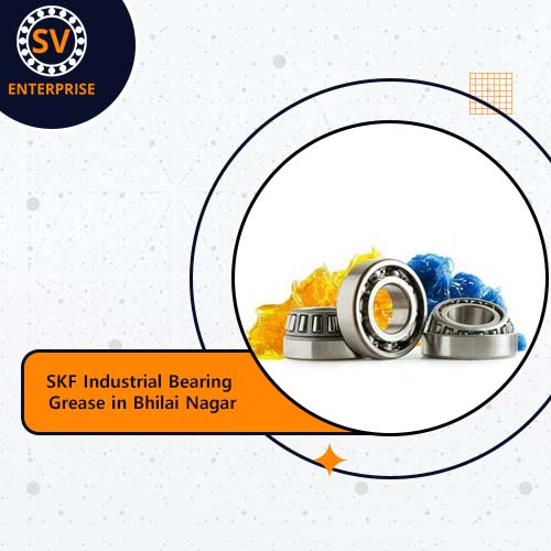 SKF Industrial Bearing Grease in Bhilai Nagar
