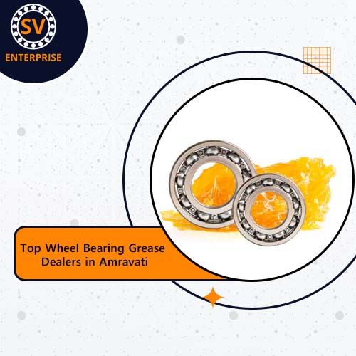 Top Wheel Bearing Grease Dealers in Amravati