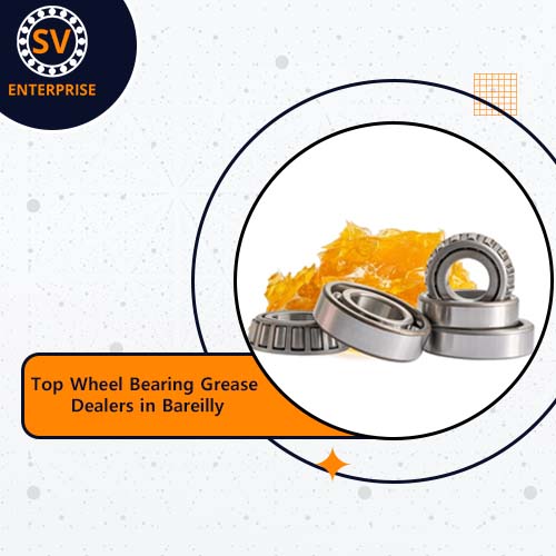 Top Wheel Bearing Grease Dealers in Bareilly