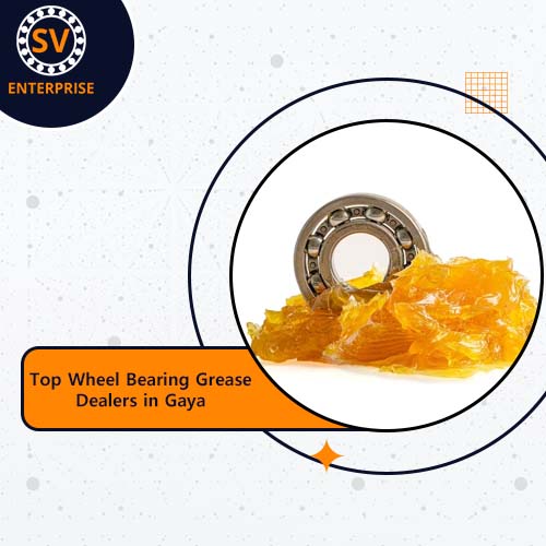 Top Wheel Bearing Grease Dealers in Gaya