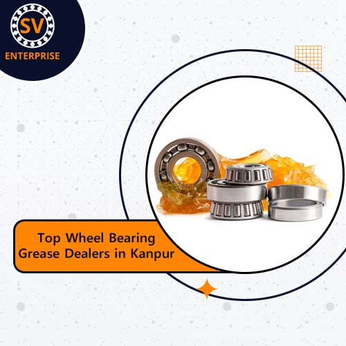 Top Wheel Bearing Grease Dealers in Kanpur