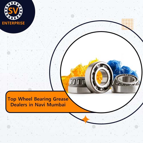 Top Wheel Bearing Grease Dealers in Navi Mumbai