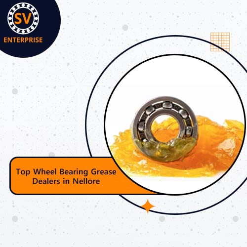 Top Wheel Bearing Grease Dealers in Nellore